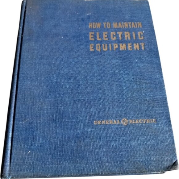 1943 General Electric Book 'How To Maintain Electric Equipment'